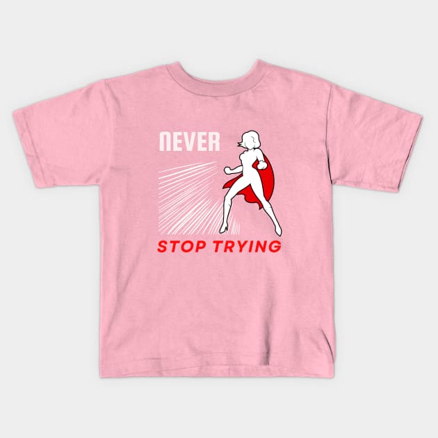 Never stop trying motivational design Kids T-Shirt by Digital Mag Store